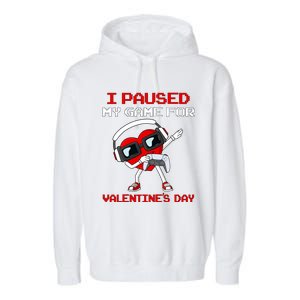 I Paused My Game For Valentines Day Heart Garment-Dyed Fleece Hoodie