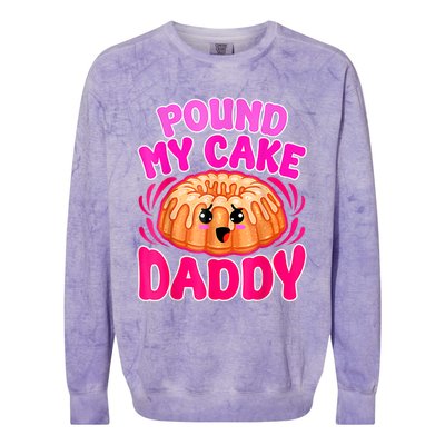 Inappropriate Pound My Cake Daddy Embarrassing Colorblast Crewneck Sweatshirt