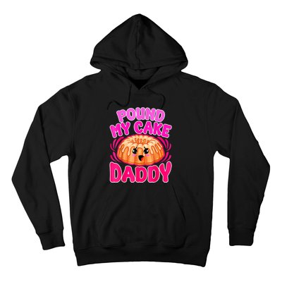 Inappropriate Pound My Cake Daddy Embarrassing Hoodie