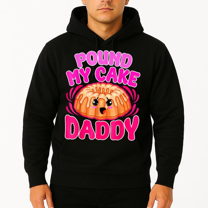 Inappropriate Pound My Cake Daddy Embarrassing Hoodie
