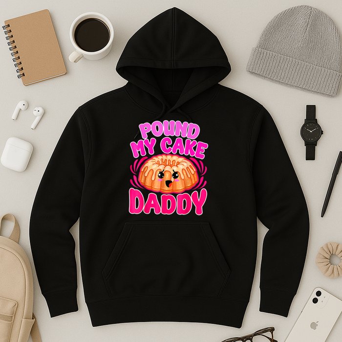 Inappropriate Pound My Cake Daddy Embarrassing Hoodie