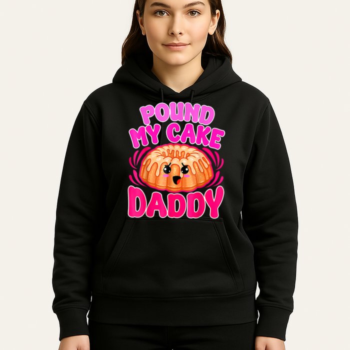 Inappropriate Pound My Cake Daddy Embarrassing Hoodie