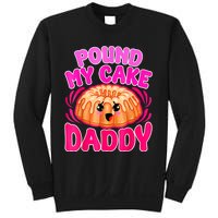 Inappropriate Pound My Cake Daddy Embarrassing Sweatshirt