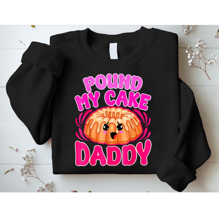Inappropriate Pound My Cake Daddy Embarrassing Sweatshirt