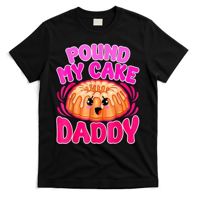 Inappropriate Pound My Cake Daddy Embarrassing T-Shirt