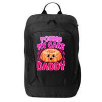 Inappropriate Pound My Cake Daddy Embarrassing City Backpack