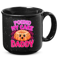 Inappropriate Pound My Cake Daddy Embarrassing 15oz Campfire Ceramic Mug