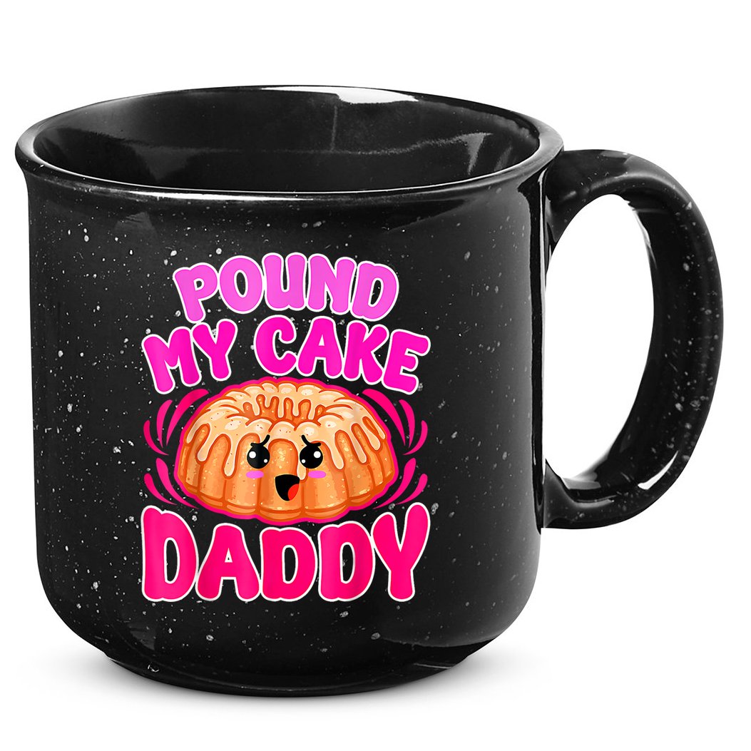Inappropriate Pound My Cake Daddy Embarrassing 15oz Campfire Ceramic Mug