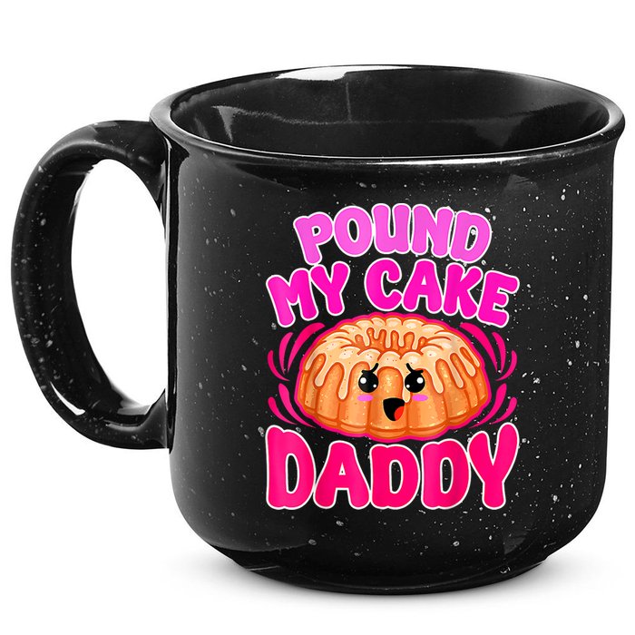 Inappropriate Pound My Cake Daddy Embarrassing 15oz Campfire Ceramic Mug