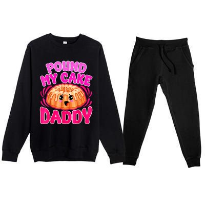 Inappropriate Pound My Cake Daddy Embarrassing Premium Crewneck Sweatsuit Set