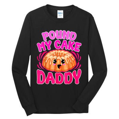 Inappropriate Pound My Cake Daddy Embarrassing Tall Long Sleeve T-Shirt