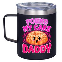 Inappropriate Pound My Cake Daddy Embarrassing 12oz Stainless Steel Coffee Mug