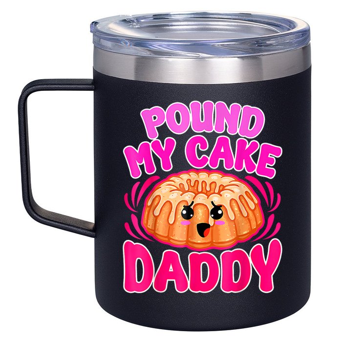 Inappropriate Pound My Cake Daddy Embarrassing 12oz Stainless Steel Coffee Mug