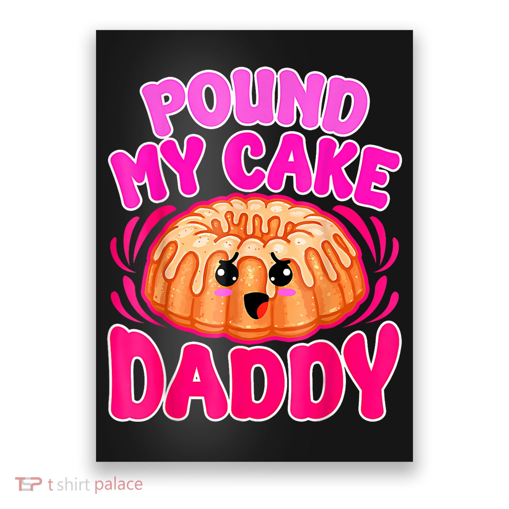 Inappropriate Pound My Cake Daddy Embarrassing Poster