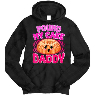 Inappropriate Pound My Cake Daddy Embarrassing Tie Dye Hoodie