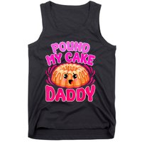 Inappropriate Pound My Cake Daddy Embarrassing Tank Top