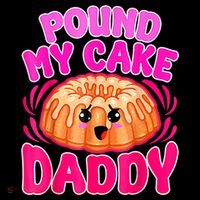 Inappropriate Pound My Cake Daddy Embarrassing Toddler T-Shirt