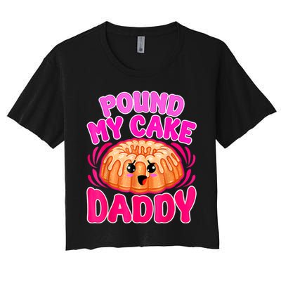Inappropriate Pound My Cake Daddy Embarrassing Crop Top