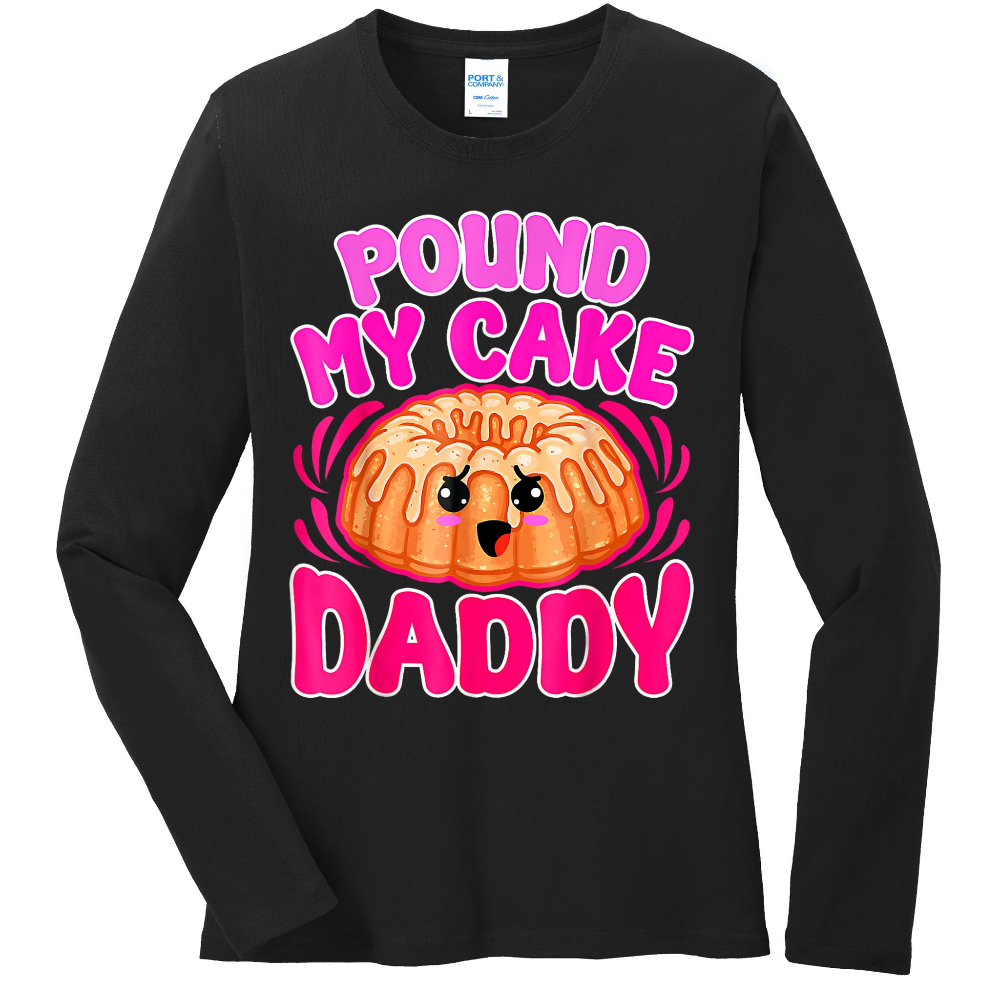 Inappropriate Pound My Cake Daddy Embarrassing Ladies Long Sleeve Shirt