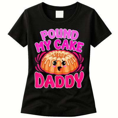 Inappropriate Pound My Cake Daddy Embarrassing Womens T-Shirt