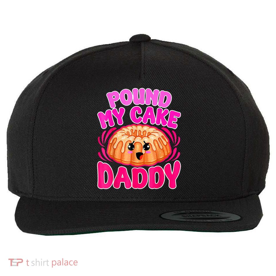 Inappropriate Pound My Cake Daddy Embarrassing Wool Snapback Cap