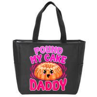 Inappropriate Pound My Cake Daddy Embarrassing Zip Tote Bag