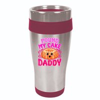 Inappropriate Pound My Cake Daddy Embarrassing 16oz Travel Tumbler