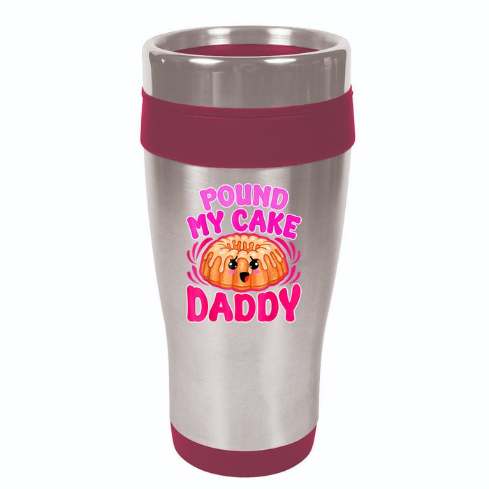 Inappropriate Pound My Cake Daddy Embarrassing 16oz Travel Tumbler