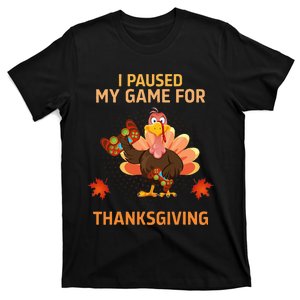 I Paused My Game For Thanksgiving Gamer Turkey T-Shirt