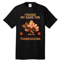 I Paused My Game For Thanksgiving Gamer Turkey Tall T-Shirt