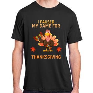 I Paused My Game For Thanksgiving Gamer Turkey Adult ChromaSoft Performance T-Shirt