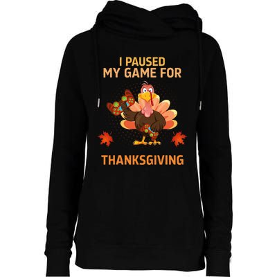 I Paused My Game For Thanksgiving Gamer Turkey Womens Funnel Neck Pullover Hood