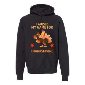 I Paused My Game For Thanksgiving Gamer Turkey Premium Hoodie