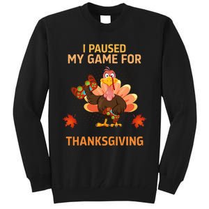 I Paused My Game For Thanksgiving Gamer Turkey Tall Sweatshirt