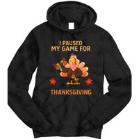 I Paused My Game For Thanksgiving Gamer Turkey Tie Dye Hoodie