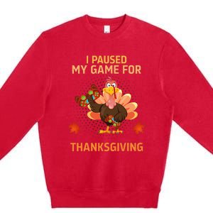 I Paused My Game For Thanksgiving Gamer Turkey Premium Crewneck Sweatshirt