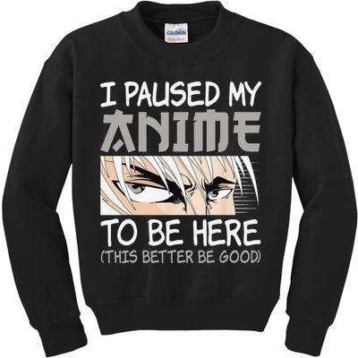 I Paused My Anime To Be Here Funny Japanese Otaku Manga Kids Sweatshirt