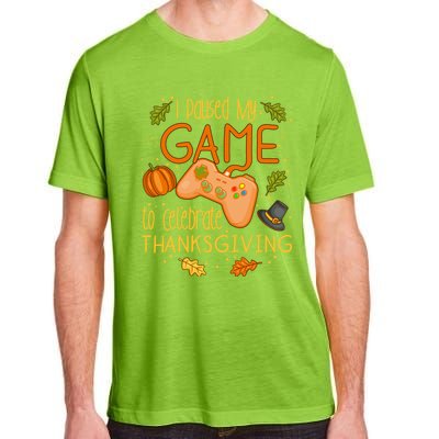 I Paused My Game To Celebrate Thanksgiving Video Gamer Gift Adult ChromaSoft Performance T-Shirt