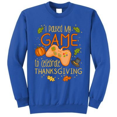 I Paused My Game To Celebrate Thanksgiving Video Gamer Gift Tall Sweatshirt