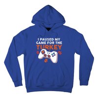 I Paused My Game For The Turkey Thanksgiving Video Game Fan Funny Gift Hoodie