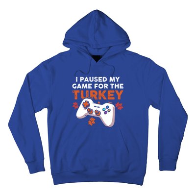 I Paused My Game For The Turkey Thanksgiving Video Game Fan Funny Gift Hoodie