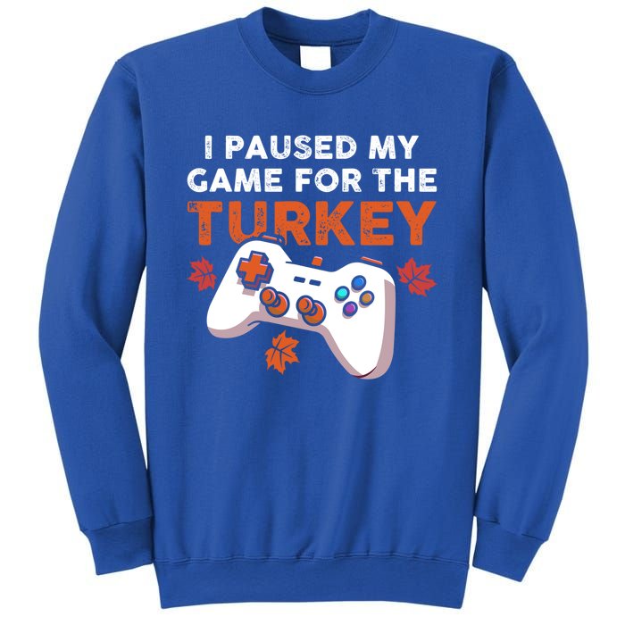 I Paused My Game For The Turkey Thanksgiving Video Game Fan Funny Gift Sweatshirt