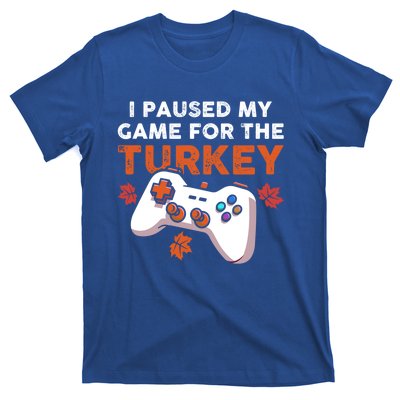 I Paused My Game For The Turkey Thanksgiving Video Game Fan Funny Gift T-Shirt