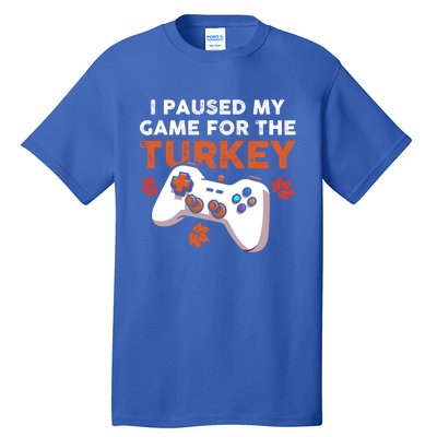 I Paused My Game For The Turkey Thanksgiving Video Game Fan Funny Gift Tall T-Shirt