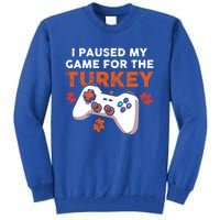 I Paused My Game For The Turkey Thanksgiving Video Game Fan Funny Gift Tall Sweatshirt