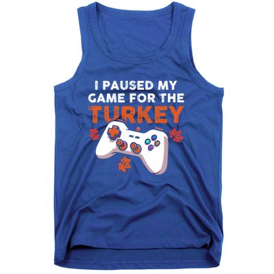 I Paused My Game For The Turkey Thanksgiving Video Game Fan Funny Gift Tank Top