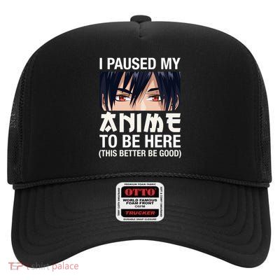 I Paused My Anime To Be Here Japan Kawaii Manga Anime Gifts High Crown Mesh Back Trucker Hat