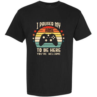 I Paused My Game To Be Here Gamer Gaming Retro Vintage Gift Garment-Dyed Heavyweight T-Shirt