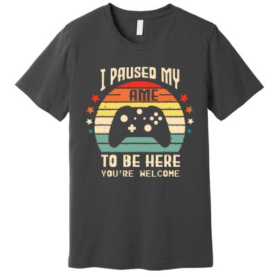 I Paused My Game To Be Here Gamer Gaming Retro Vintage Gift Premium T-Shirt