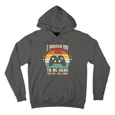 I Paused My Game To Be Here Gamer Gaming Retro Vintage Gift Tall Hoodie